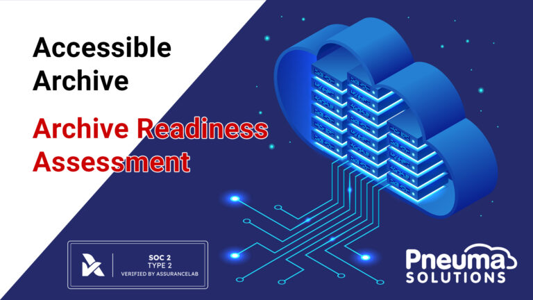 A digital graphic featuring the title 'Accessible Archive' on the left in bold black text against a white background. Beneath it, in red, reads, "Archive Readiness Assessment." On the right, a stylized blue cloud filled with glowing stacked servers symbolizes cloud computing and connectivity, with bright circuit-like lines extending downward. The Pneuma Solutions logo appears at the bottom right, and a blue box at the bottom left displays the text 'SOC 2 Type 2 Verified by AssuranceLab.' The overall design uses shades of blue and white to convey technology and security.